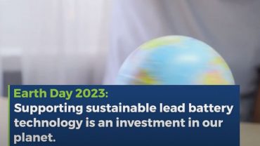 Earth Day supporting sustainable lead battery technology is an investment in our planet.